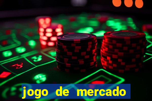 jogo de mercado dinheiro infinito